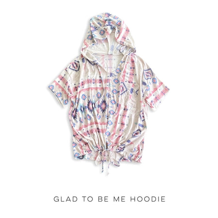 Glad to Be Me Hoodie - Sleekdenim.com