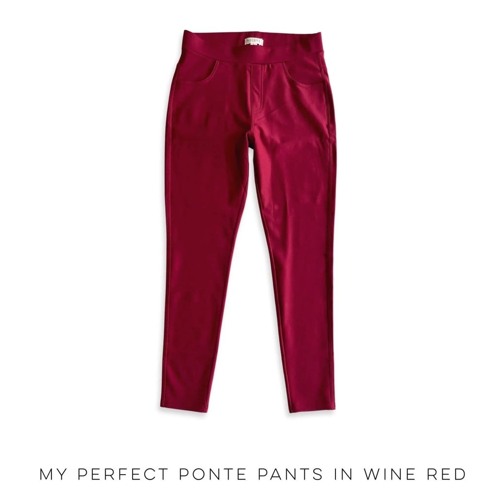 My Perfect Ponte Pants in Wine Red - Sleekdenim.com